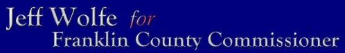 Jeff Wolfe
for Franklin County Commissioner